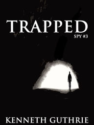 Title: Trapped (Spy Action Thriller Series #3), Author: Kenneth Guthrie