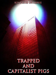 Title: Capitalist Pigs and Trapped (Combined Story Pack), Author: Kenneth Guthrie