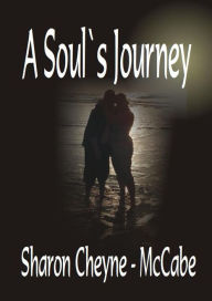 Title: A Soul's Journey, Author: Sharon Cheyne-McGabe