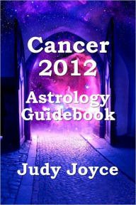 Title: Cancer 2012 Astrology Guidebook, Author: Judy Joyce