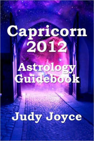 Title: Capricorn 2012 Astrology Guidebook, Author: Judy Joyce