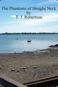 Title: The Phantoms of Hough's Neck, Author: T. J. Robertson
