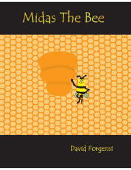 Title: Midas The Bee, Author: David Forgensi