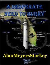 Title: A Desperate Need to Hurry, Author: Alan Meyers Starkey