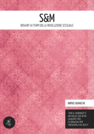 Title: S&M: Bovary ai tempi della rivoluzione sessuale, Author: Mirio Bianchi