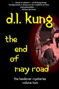 Title: The End of May Road (The Handover Mysteries, Vol. II), Author: D. L. Kung