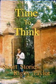 Title: Time to Think, Author: Rigby Taylor