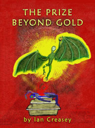 Title: The Prize Beyond Gold, Author: Ian Creasey