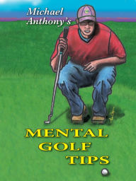 Title: Michael Anthony's Mental Golf Tips, Author: Michael Anthony