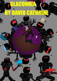 Title: Glaconnia: The Prequel to The Secret of the Glacons, Author: David Cathrine