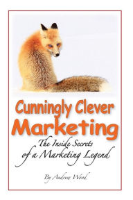 Title: Cunningly Clever Marketing, Author: Andrew Wood