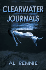 Title: Clearwater Journals, Author: Al Rennie