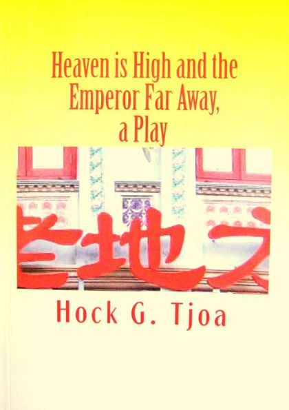 Heaven is High and the Emperor Far Away, a Play