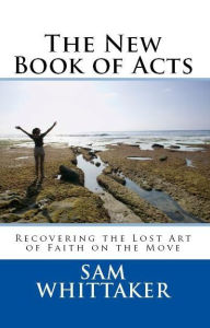 Title: The New Book of Acts, Author: Sam Whittaker