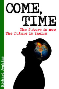 Title: Come, Time, Author: Richard Jenkins