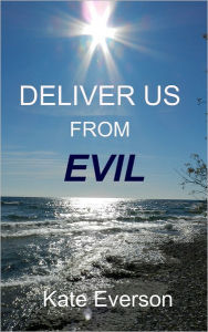 Title: Deliver Us From Evil, Author: Kate Everson