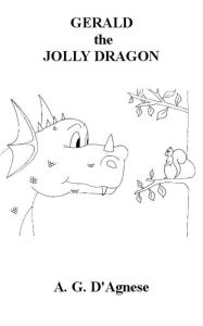 Title: Gerald The Jolly Dragon, Author: Anthony D'Agnese