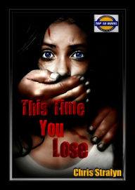 Title: This Time You Lose, Author: Chris Stralyn