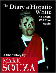 Title: The Diary of Horatio White, Author: Mark Souza