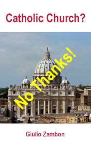 Title: Catholic Church? No Thanks!, Author: Giulio Zambon