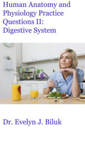 Title: Human Anatomy and Physiology Practice Questions II: Digestive System, Author: Dr. Evelyn J Biluk