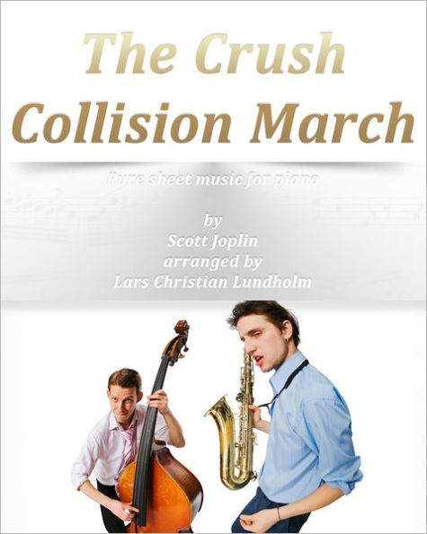 The Crush Collision March Pure sheet music for piano by Scott Joplin arranged by Lars Christian Lundholm