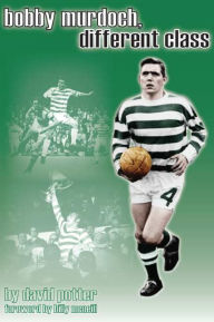 Title: Bobby Murdoch, Different Class, Author: David Potter