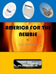 Title: America For The Newbie, Author: Joey Matthew