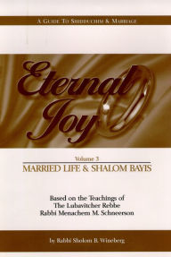 Title: Eternal Joy: Volume III - Married Life and Shalom Bayis, Author: Sholom B. Wineberg