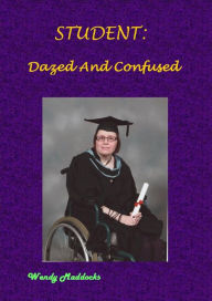 Title: Student: Dazed And Confused, Author: Wendy Maddocks