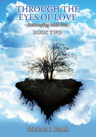 Title: Through the Eyes of Love: Journeying with Pan Book Two, Author: Michael J Roads