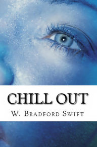 Title: Chill Out (A Digital Short), Author: W. Bradford Swift