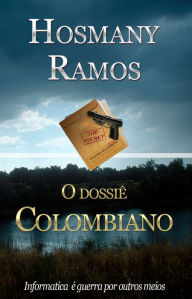 Title: O Dossiê Colombiano, Author: Hosmany Ramos