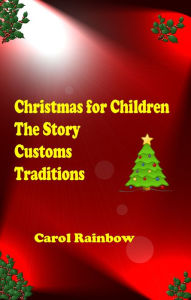 Title: Christmas for Children: The Story, Customs and Tradition, Author: Carol Rainbow