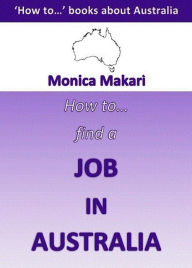 Title: How to find a job in Australia?, Author: Monica Makari