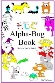 Title: ABC Alpha-Bug Book, Author: John VanDenEykel