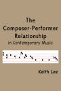 The Composer-Performer Relationship in Contemporary Music