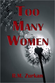 Title: Too Many Women, Author: RM Zurkan