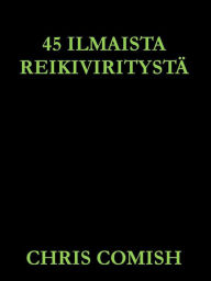 Title: 45 Ilmaista Reiki Viritystä, Author: Chris Comish