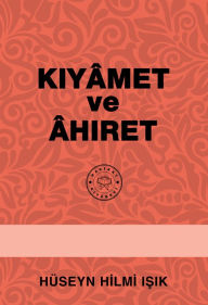 Title: Kiyamet ve Ahiret, Author: Hüseyn Hilmi Isik