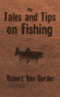 My Tales and Tips on Fishing