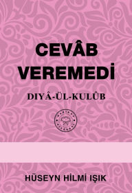 Title: Cevâb Veremedi, Author: Hüseyn Hilmi Isik