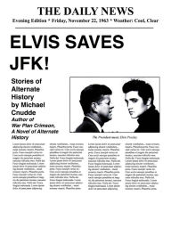 Title: Elvis Saves JFK!, Author: Michael Cnudde