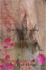 Title: Zoctornyia's Training Grounds Part 3, Author: Beth Wright