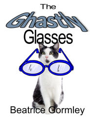 Title: The Ghastly Glasses, Author: Beatrice Gormley