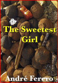 Title: The Sweetest Girl, Author: André Ferero