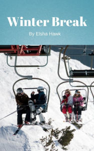 Title: Winter Break, Author: Elsha Hawk