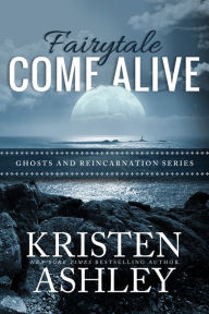 Title: Fairytale Come Alive, Author: Kristen Ashley