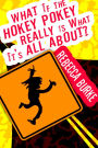 What If the Hokey Pokey Really Is What It's All About?