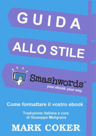 Title: Guida allo Stile Smashwords (Smashwords Style Guide Translations, #3), Author: Mark Coker